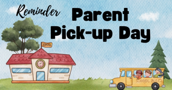 Parent Pick-up Day this Friday